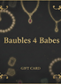 Baubles 4 Babes Gift Card